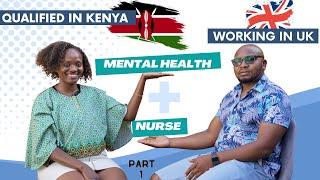 How to be a Mental Health Nurse in UK from Kenya: Interview Part 1