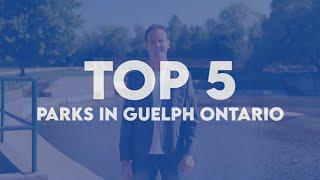 Top 5 Parks in Guelph, Ontario - Team Shody EXP Realty Brokerage