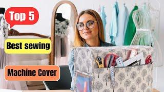 Best sewing machine cover  best 5 Sewing Machine Comver 2023