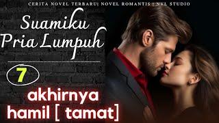 7. akhirnya hamil,️cerita novel romantis terbaru 