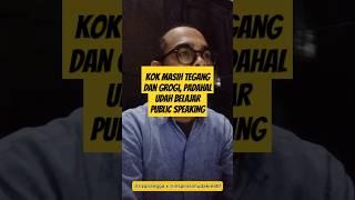 Udah Belajar Public Speaking, Tapi Kok Masih Grogi dan Komunikasinya Tidak Baik?