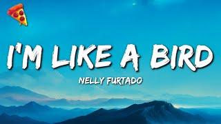 Nelly Furtado - I'm Like A Bird (Lyrics)