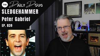 Classical Composer reacts to PETER GABRIEL: SLEDGEHAMMER | The Daily Doug (Episode 839)