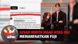 Aisar Khaled Minta Maaf Ditengah Isu Manfaatkan Fuji | Hot Shot