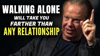 Why Walking ALONE Will Take You Farther Than Any RELATIONSHIP - Joe Dispenza Motivation