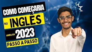 Como eu começaria a aprender inglês ainda em 2023 | depois de 10 anos e +2000 alunos