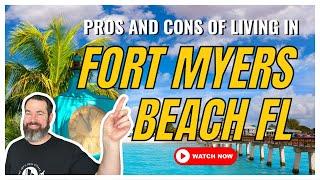 LIVING in Fort Myers Beach FL [PROS AND CONS]