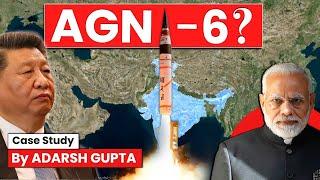 Why China is Afraid from Agni Missiles? Agni 5 & Agni 6 | UPSC Mains GS3