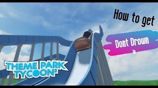 How to get the 'Don't Drown!" Achievement | Theme Park Tycoon 2 | Roblox | Tutorial