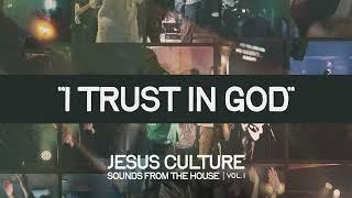 Jesus Culture - I Trust In God (feat. Derek Johnson) (Official Audio)