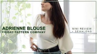 Adrienne Blouse | Friday Pattern Company | Review and Sewalong