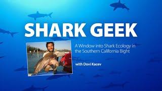 Shark Geek: A Window into Shark Ecology in the Southern California Bight