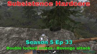 Subsistence Hardcore | S5E33 | A64 | Double locked crate / Glass / Revenge attack