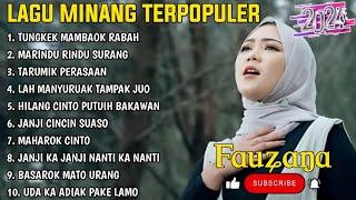 FAUZANA - LAGU MINANG TERBARU FULL ALBUM TERPOPULER 2024 - Tungkek Mambaok Rabah - Marindu Rindu 