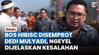 DEDI MULYADI SEMPROT Bos Hibisc Fantasy Puncak, Ngeyel saat Dijelaskan Pelanggaran: Makanya Bencana