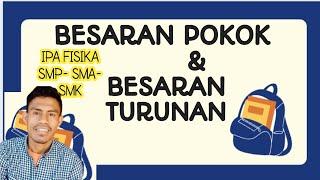 IPA FISIKA BESARAN POKOK & BESARAN TURUNAN UNTUK SMP- SMA-SMK