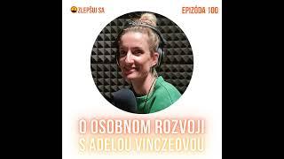 100. O osobnom rozvoji s Adelou Vinczeovou