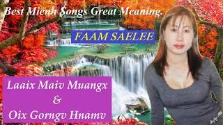 Iu Mien Songs by: Faam Saelee. Laaix Maiv Muangx & Oix Gorngv Hnamv.