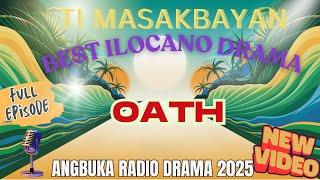 Ti Masakbayan Series | OATH 1–6 Compilation Video | ANGBUKA Radio Drama 2025 #IlocanoComedyDrama