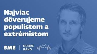 Dobré ráno: Najviac dôverujeme populistom a extrémistom (22.2.2023)