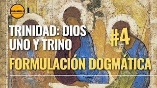 Santísima Trinidad. Dios Uno y Trino 4. Formulación Dogmática. Teología para Laico