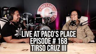 Tirso Cruz III EPISODE # 168 The Paco's Place Podcast