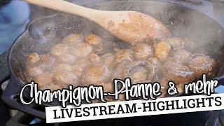 CHAMPIGNON PFANNE mit KNOBLAUCHDIP, Grillfackeln und Käse Baguette! Live Stream Highlights