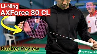 Li Ning AxForce 80 CL Badminton Racket Review - By Volant