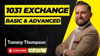 1031 Exchange Basic & Advanced Principles with Tommy Thompson