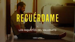 Recuérdame, Los Inquietos Del Vallenato, Video Letra