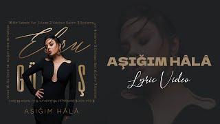 Ebru Gündeş - Aşığım Hâlâ (Lyric Video)