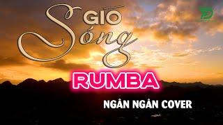 SÓNG GIÓ RUMBA NGÂN NGÂN COVER - Phong Cách Độc Lạ RUMBA NHẠC TRẺ Vừa Nghe Vừa Nhún