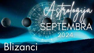 BLIZANCI  - Astrologija Septembra 2024.