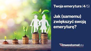 Twoja emerytura (4/5) – Jak zwiększyć swoją emeryturę?