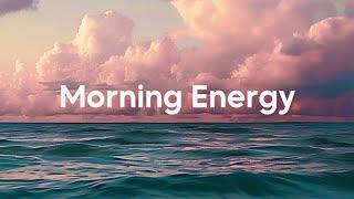 Morning Energy 2024 ️ Happy Music to Start Your Day - Relaxing Chillout House Music | Good Vibes