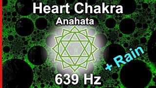 Heart Chakra (Anahata) Frequency: 639 Hz Plus Rain | Love, Compassion, and Connection
