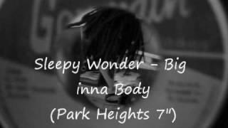 Sleepy Wonder - Big inna body (Park Heights 7")