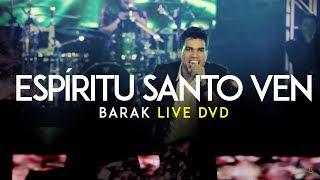 Barak - Ven Espíritu Santo (Live DVD Generación Sedienta)