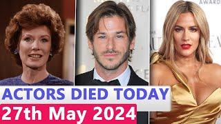 13 Famous Actors Who died Today 27th May 2024