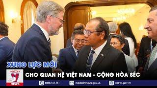 Xung lực mới cho quan hệ Việt Nam - Cộng hòa Séc - VNEWS