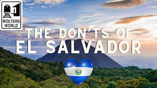 El Salvador: The Don'ts of Visiting El Salvador
