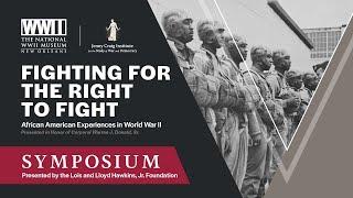 Fighting for the Right to Fight: African American Experiences in World War II Symposium