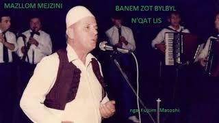 Mazllom Mejzini -  ''Banem Zot bylbyl n'at lis''.