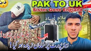 Pak To UK Travelling ️ Sister Gone England || Abu Jan Parishan || Family Vlog