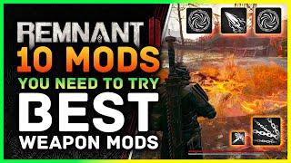 Remnant 2 | 10 Weapon Mods You NEED To Try - Best Weapon Mods