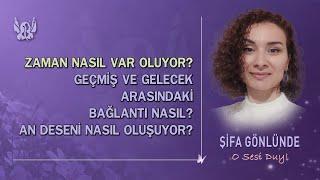 Zaman Nasıl Var Oluyor? Geçmiş ve Gelecek Arasındaki Bağlantı Nasıl? An Deseni Nasıl Oluşuyor?