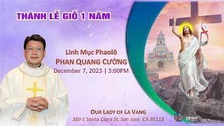 Thánh Lễ Giỗ 1 Năm . Linh Mục Phaolô Phan Quang Cường | December 7, 2023