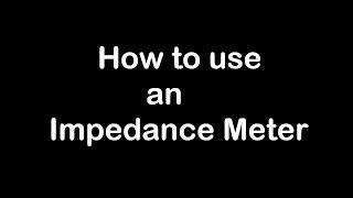 Impedance Meter Tutorial