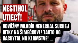 Nestihol utiecť! Odvážny mladík nenechal suchej nitky na Šimečkovi! Takto ho nachytal na klamstve…