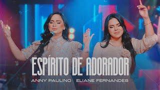 Anny Paulino feat Eliane Fernandes -  Espírito De Adorador